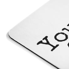 Load image into Gallery viewer, You Got To Click It (Mouse Pad)