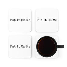 Load image into Gallery viewer, Put It On Me Coaster