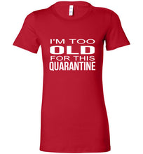 Load image into Gallery viewer, I&#39;m Too Old for this Quarantine