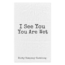 Load image into Gallery viewer, I See You Are Wet (White Rally Towel)