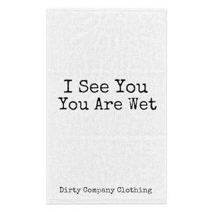 I See You Are Wet (White Rally Towel)