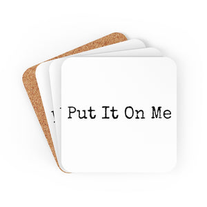 Put It On Me Coaster