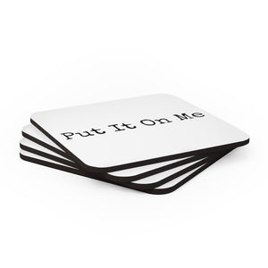 Put It On Me Coaster