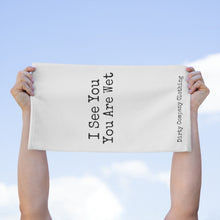 Load image into Gallery viewer, I See You Are Wet (White Rally Towel)