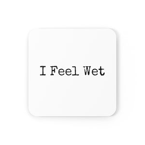 I Feel Wet Coaster