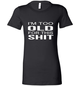 Too Old For This Sh*T